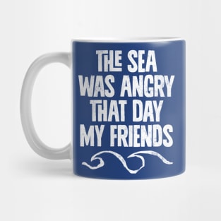 The Sea Was Angry That Day My Friends .... Mug